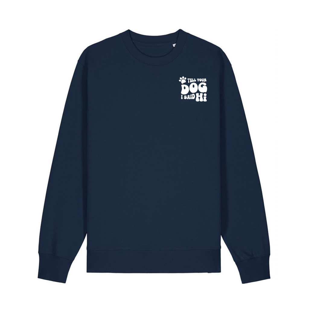 Unisex ‘Tell Your Dog I Said Hi’ Crewneck Sweatshirt