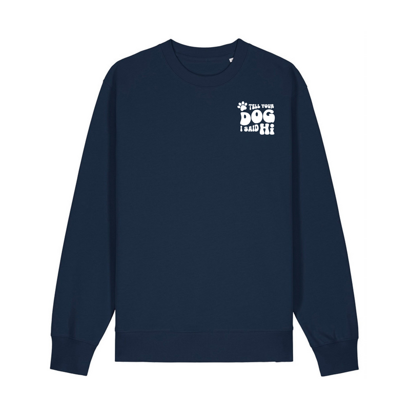 Unisex ‘Tell Your Dog I Said Hi’ Crewneck Sweatshirt