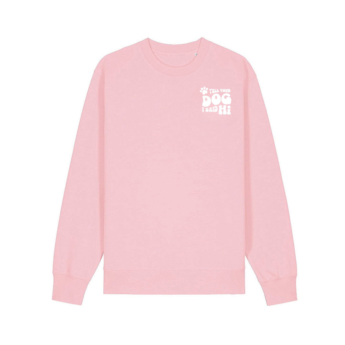 Unisex ‘Tell Your Dog I Said Hi’ Crewneck Sweatshirt
