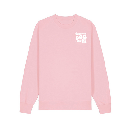 Unisex ‘Tell Your Dog I Said Hi’ Crewneck Sweatshirt